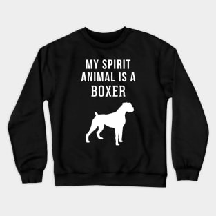 My Spirit Animal is a Boxer Crewneck Sweatshirt